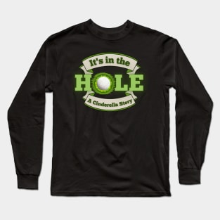 It's in the Hole!  A Cinderella Story Long Sleeve T-Shirt